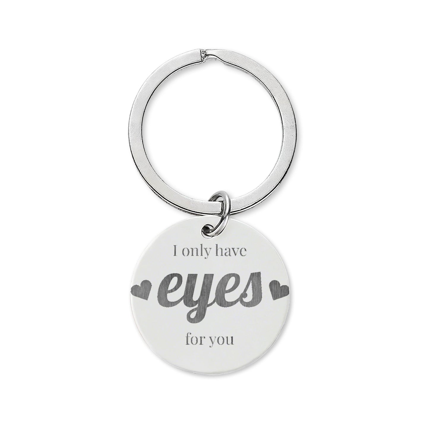Engraved Stainless Steel Round Keychain — "I Only Have Eyes For You"