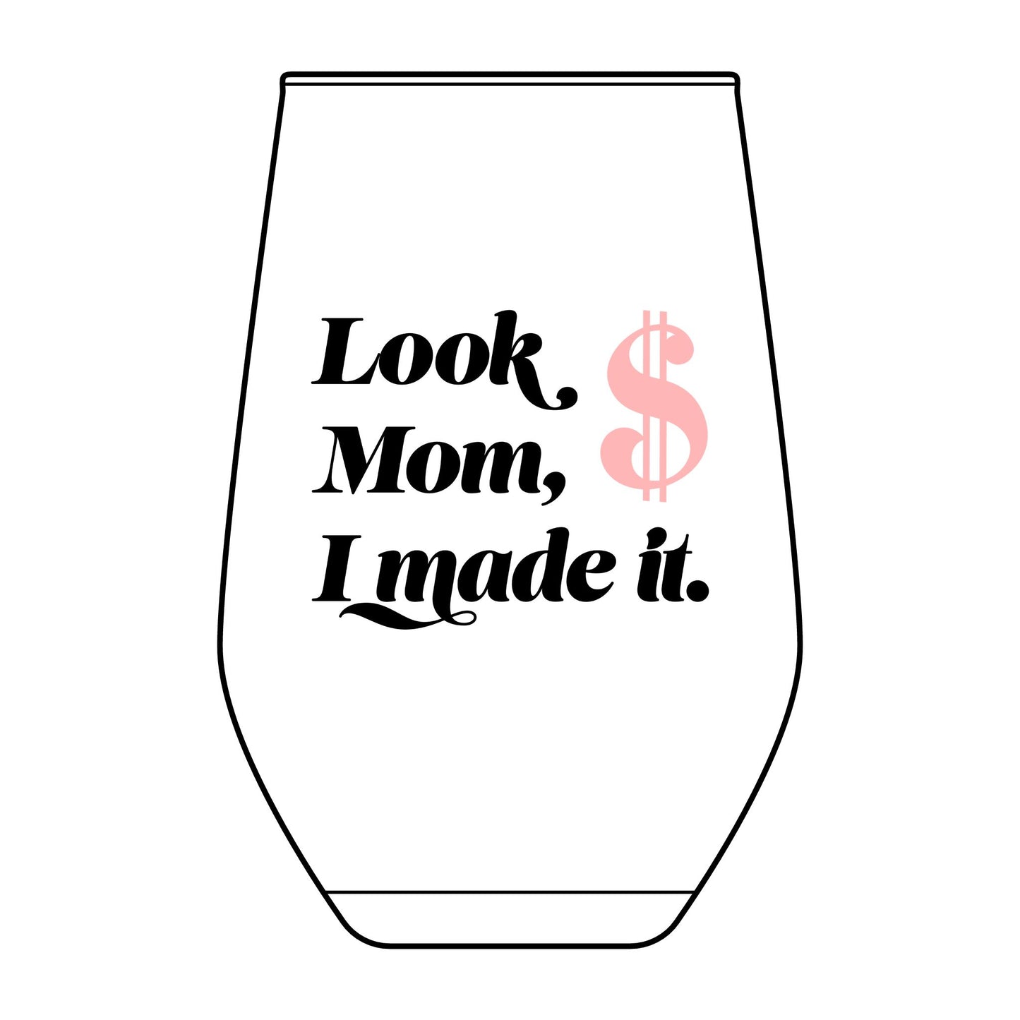 Stemless Wine Glass — "Look, Mom, I Made It" Engraved 11.5oz Celebration Glass