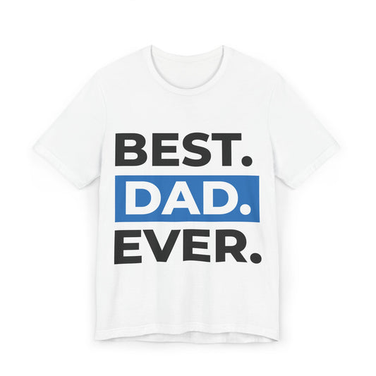 Best. Dad. Ever. T-Shirt — Father's Day Gift Tee