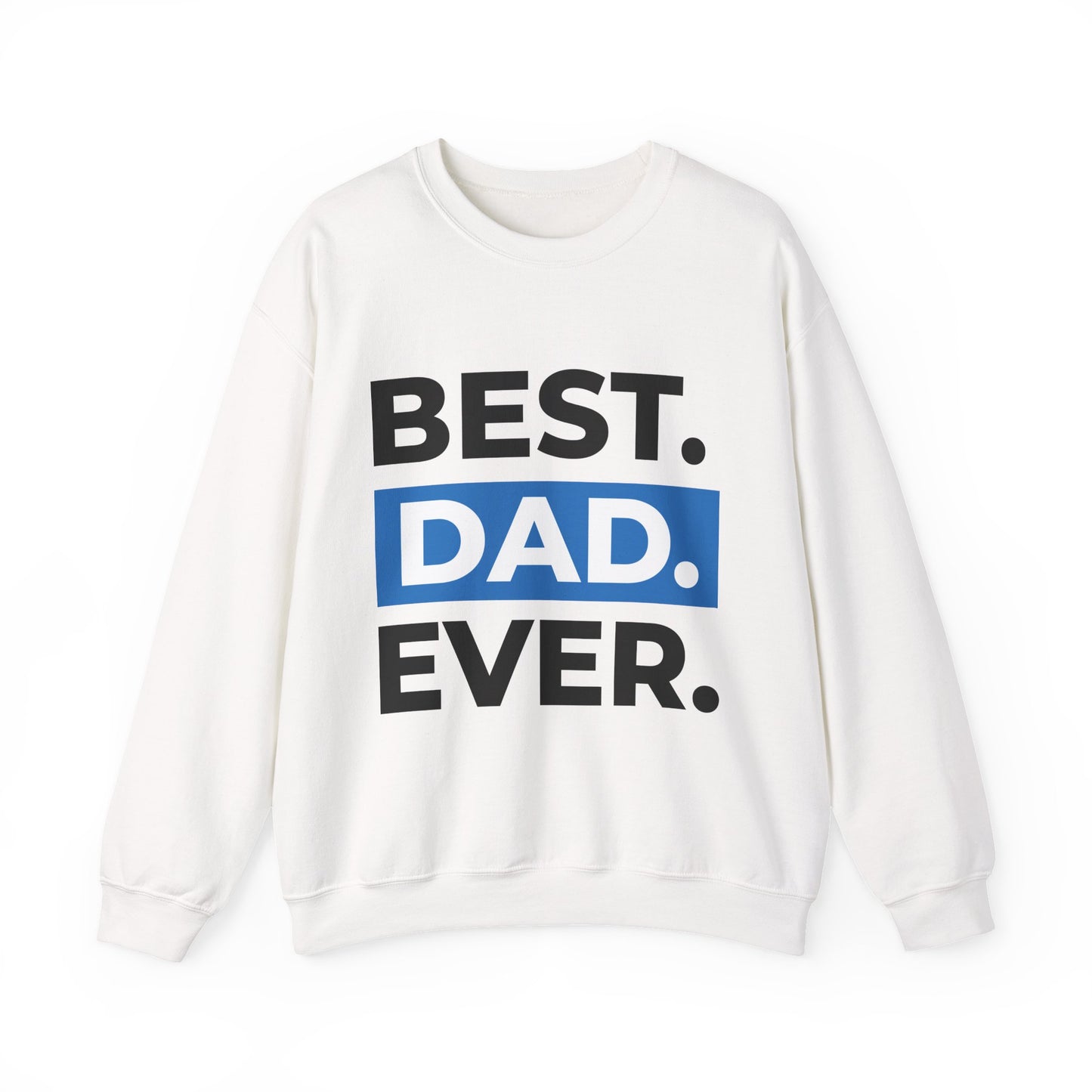 Best. Dad. Ever. Crewneck Sweatshirt — Father's Day Gift Pullover