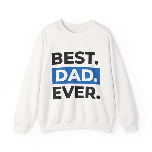Best. Dad. Ever. Crewneck Sweatshirt — Father's Day Gift Pullover