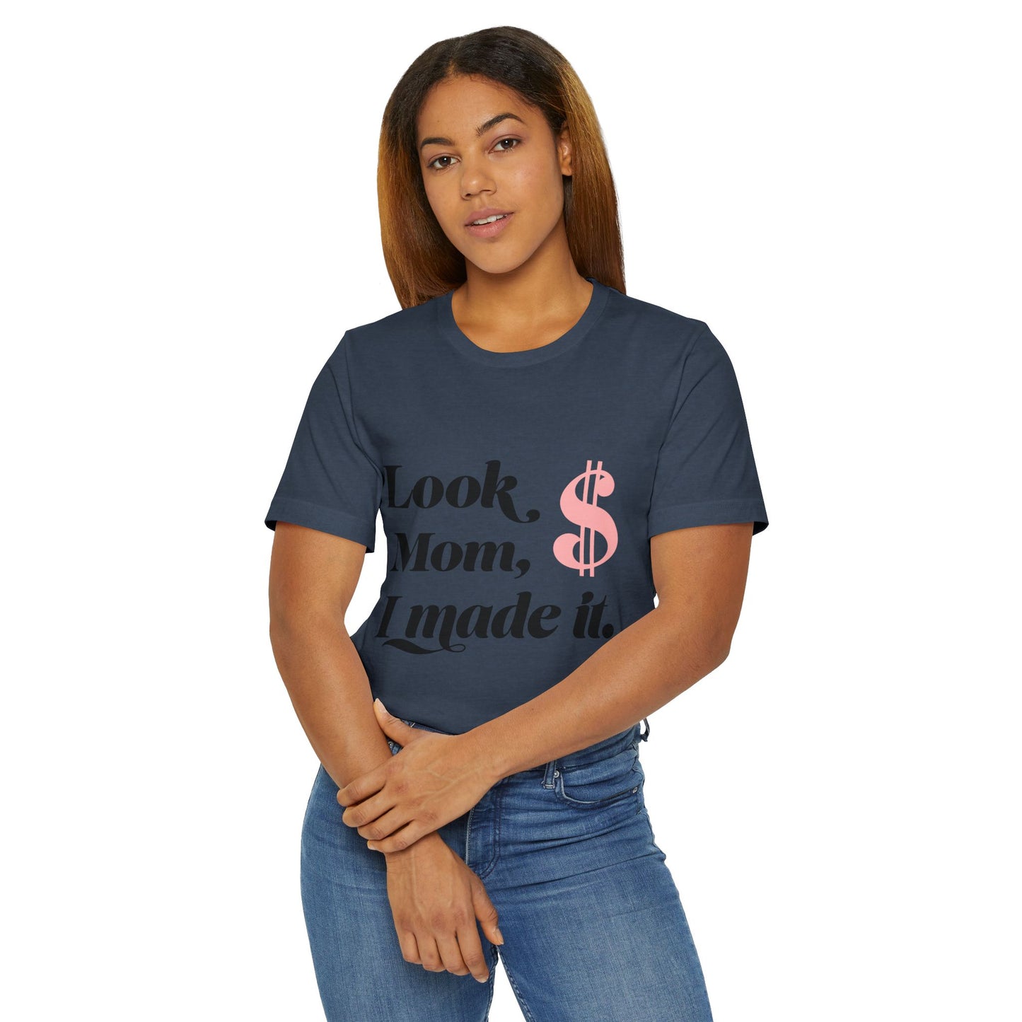 Look, Mom, I Made It T-Shirt — Funny Achievement Tee with Pink Dollar Sign