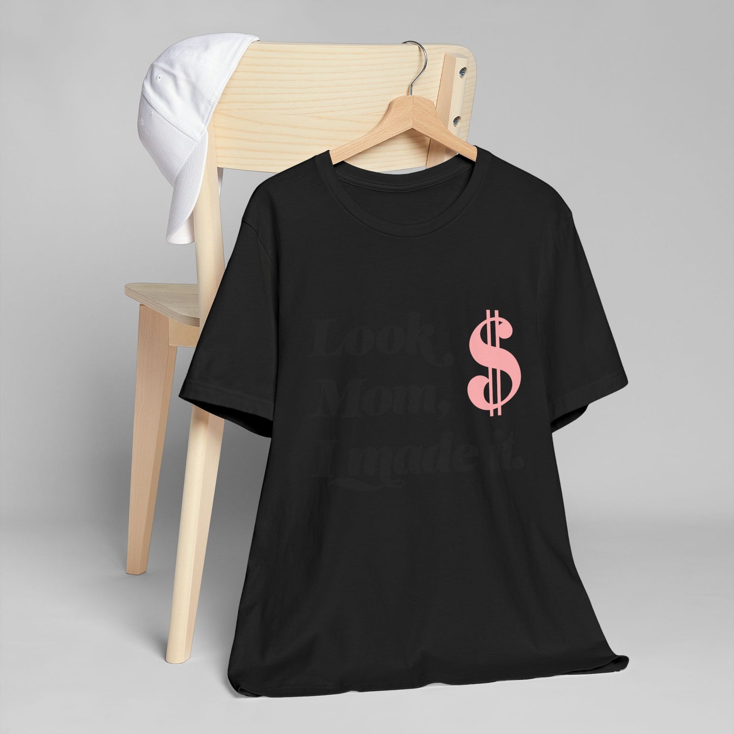 Look, Mom, I Made It T-Shirt — Funny Achievement Tee with Pink Dollar Sign