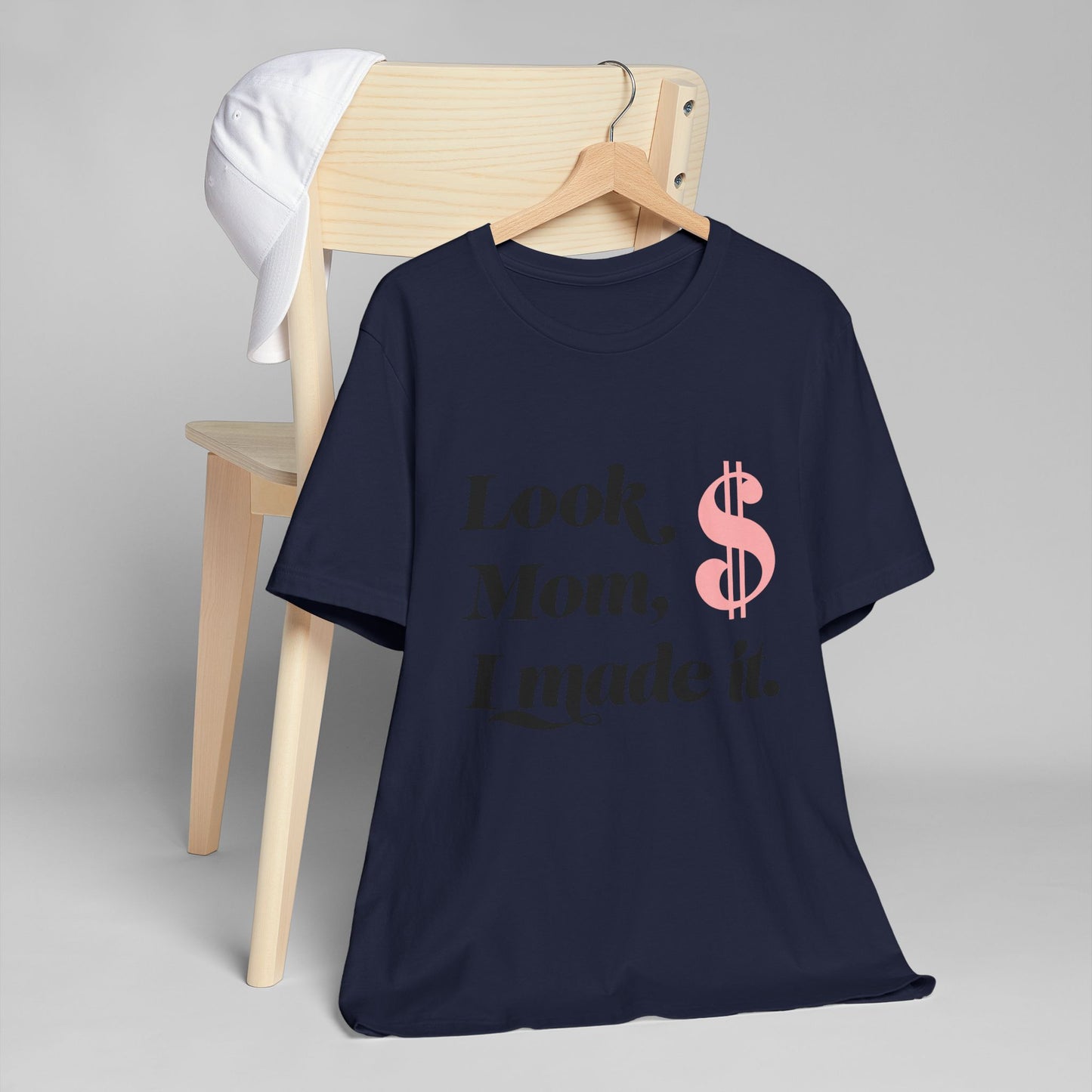 Look, Mom, I Made It T-Shirt — Funny Achievement Tee with Pink Dollar Sign