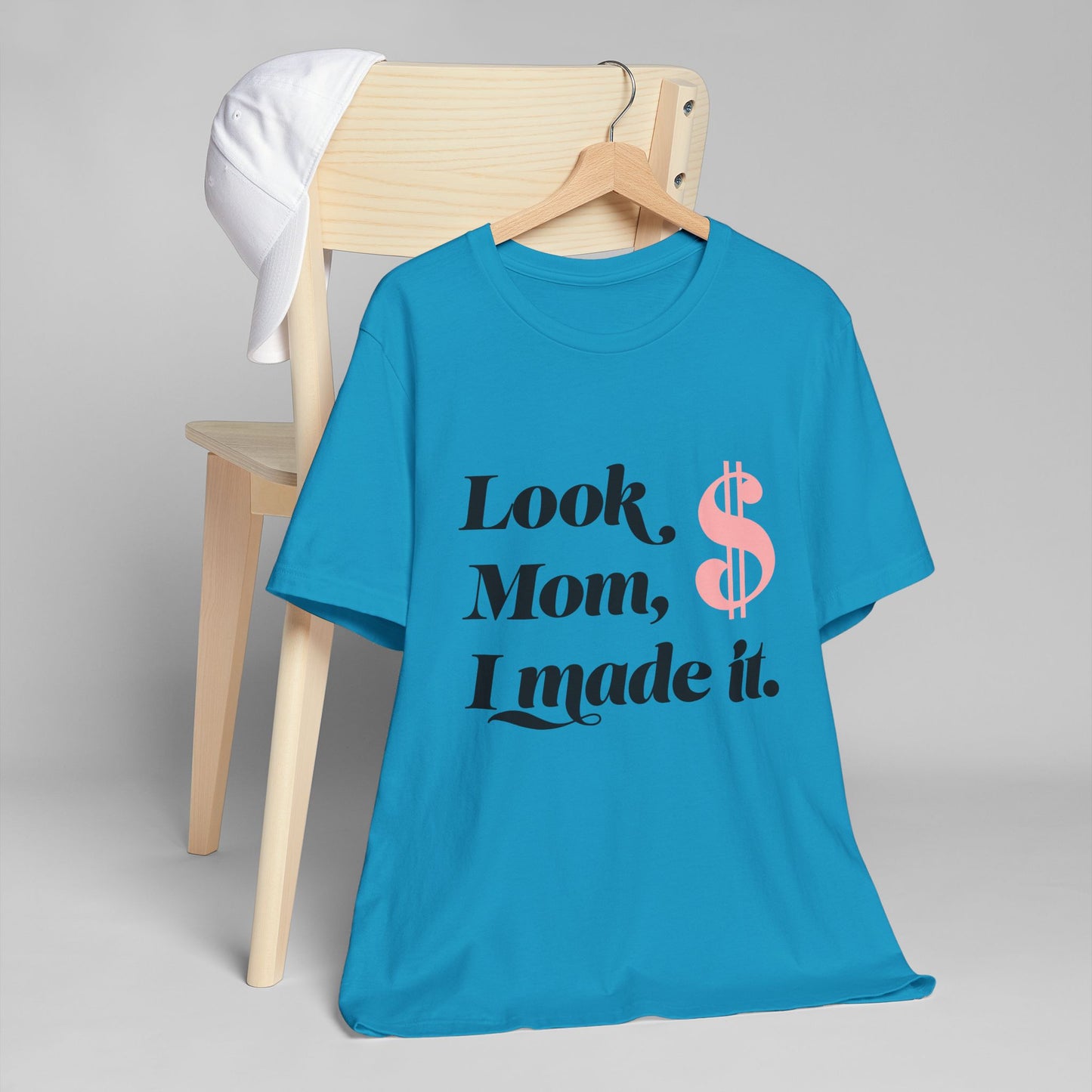 Look, Mom, I Made It T-Shirt — Funny Achievement Tee with Pink Dollar Sign