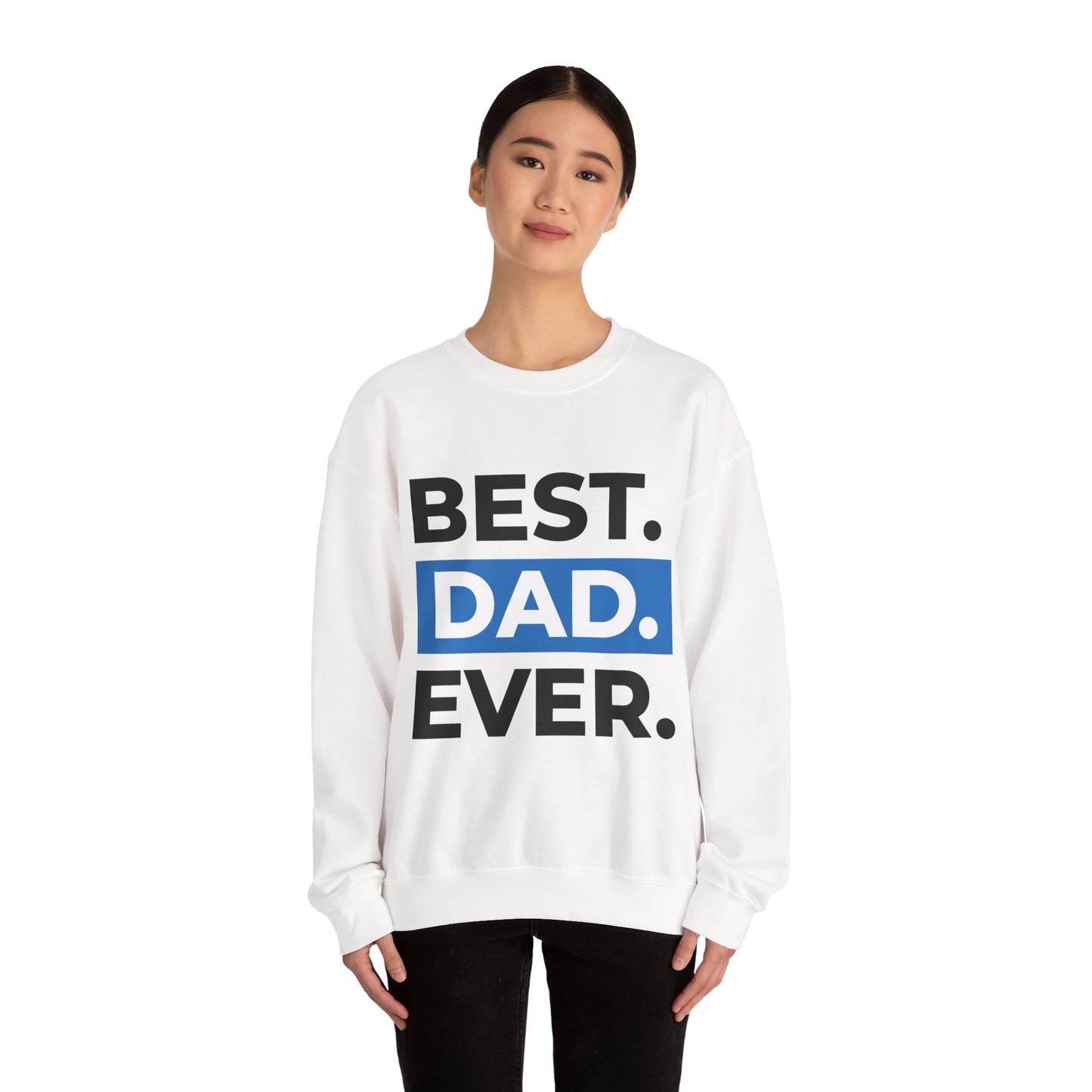 Best. Dad. Ever. Crewneck Sweatshirt — Father's Day Gift Pullover