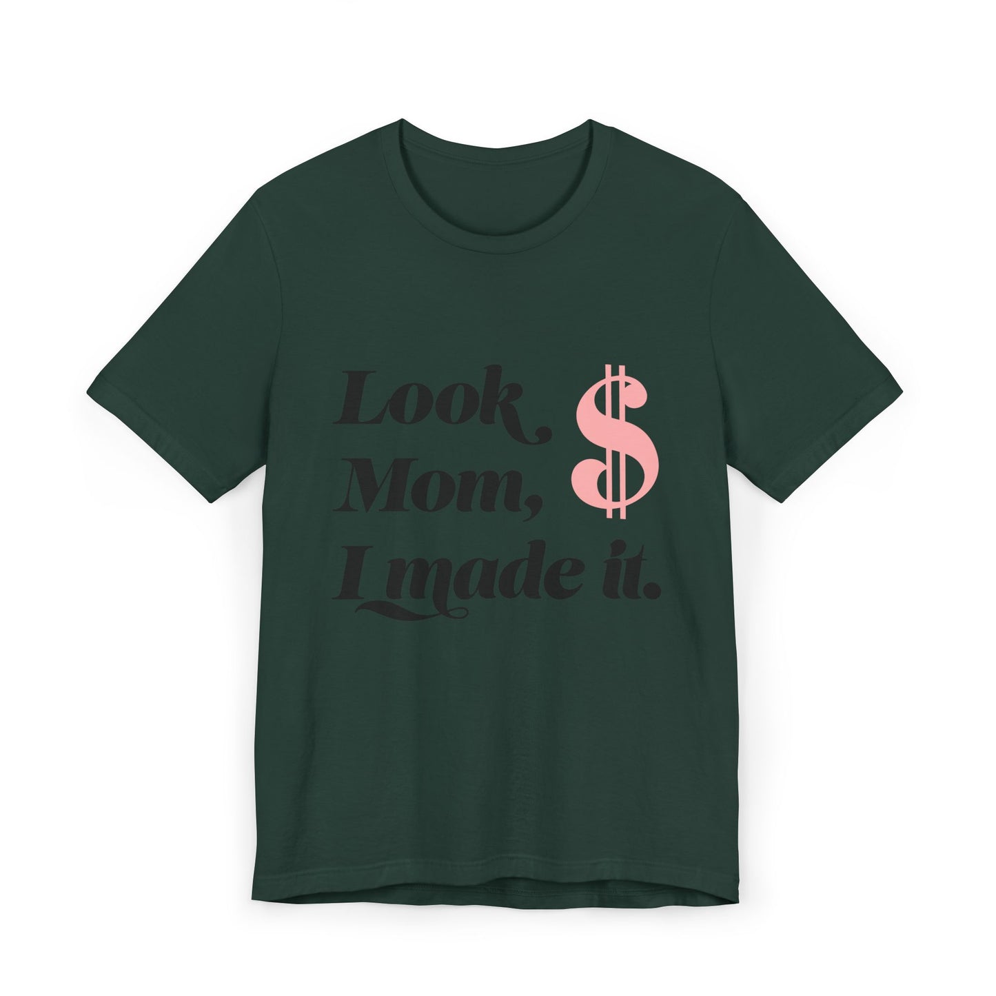 Look, Mom, I Made It T-Shirt — Funny Achievement Tee with Pink Dollar Sign
