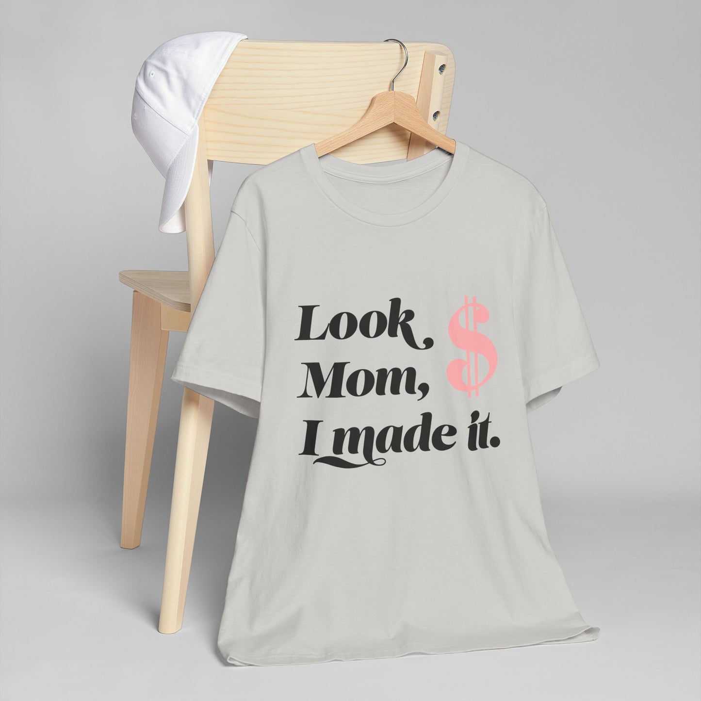 Look, Mom, I Made It T-Shirt — Funny Achievement Tee with Pink Dollar Sign