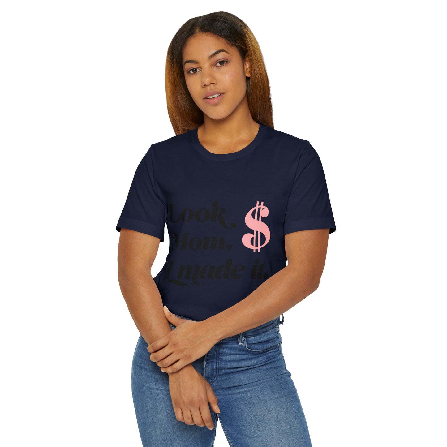 Look, Mom, I Made It T-Shirt — Funny Achievement Tee with Pink Dollar Sign