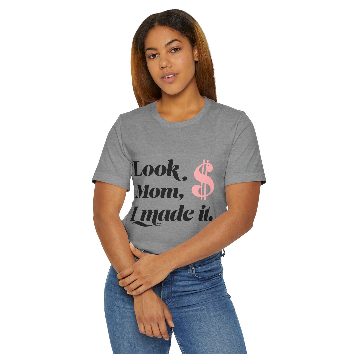 Look, Mom, I Made It T-Shirt — Funny Achievement Tee with Pink Dollar Sign