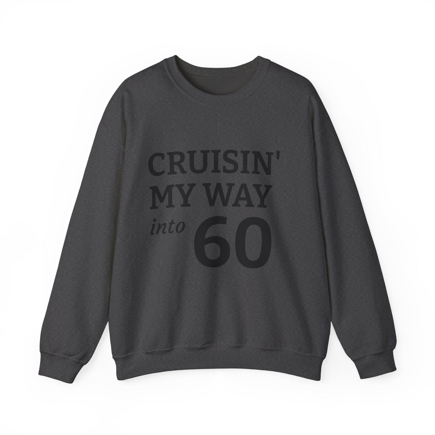 Cruisin' My Way into 60 Sweatshirt — 60th Birthday Gift Crewneck