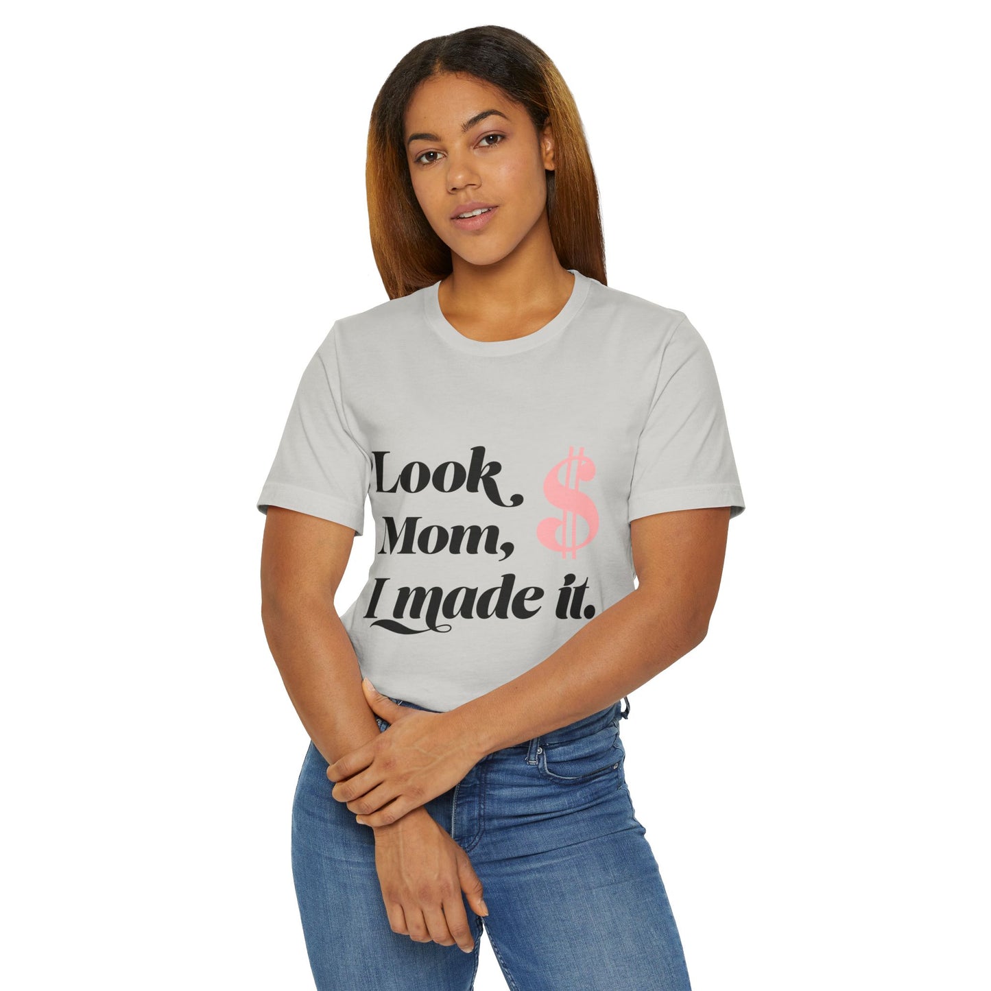 Look, Mom, I Made It T-Shirt — Funny Achievement Tee with Pink Dollar Sign