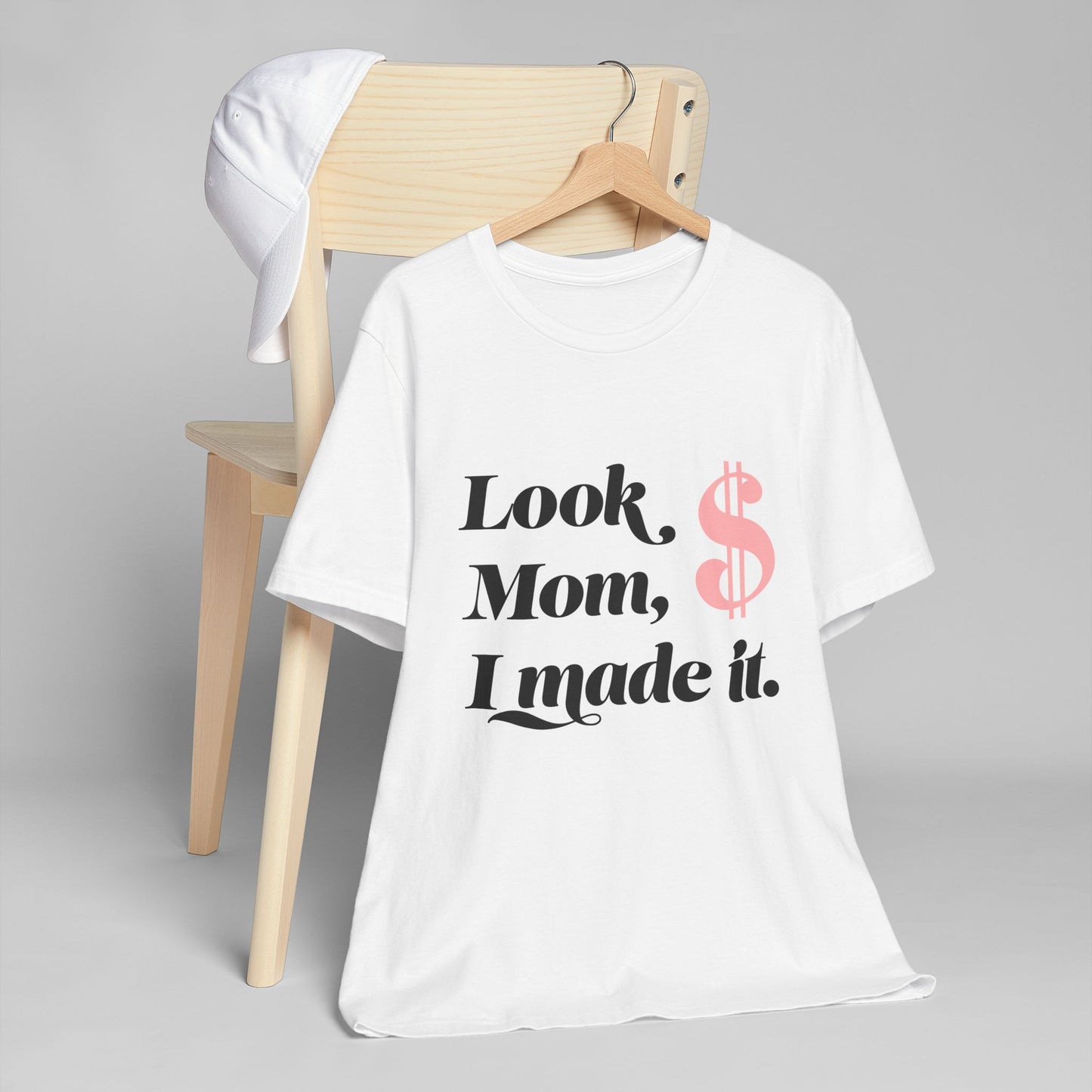 Look, Mom, I Made It T-Shirt — Funny Achievement Tee with Pink Dollar Sign
