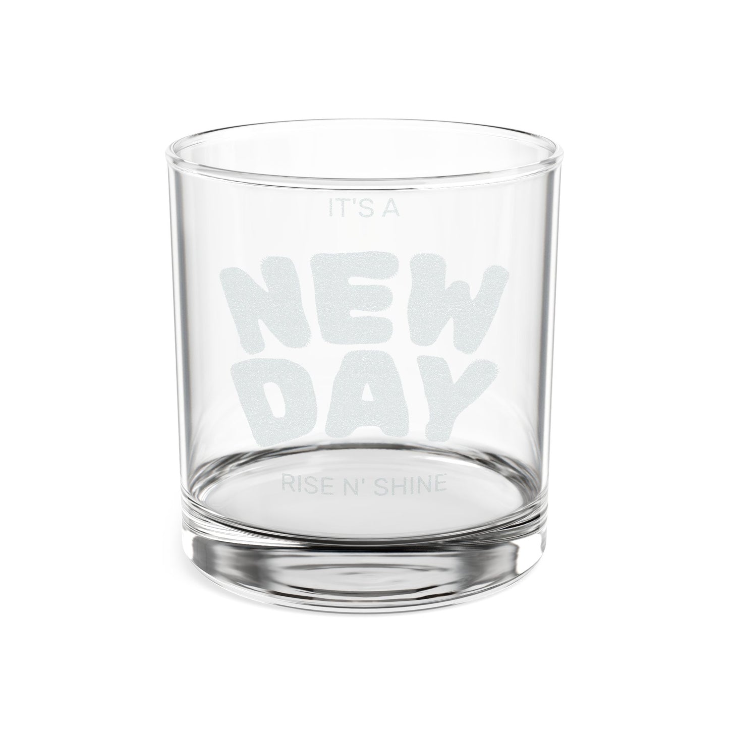 Engraved Whiskey Glass 10.5oz — "It's a New Day" Motivational Rocks Glass