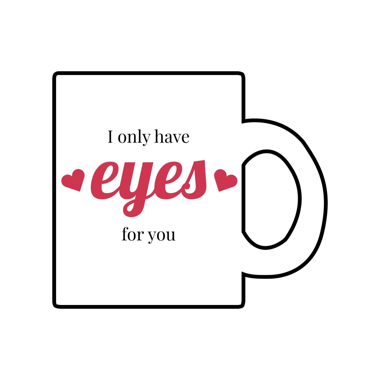 I Only Have Eyes For You Glass Mug — 10oz Clear Coffee Tea Cup, Romantic Valentine Gift