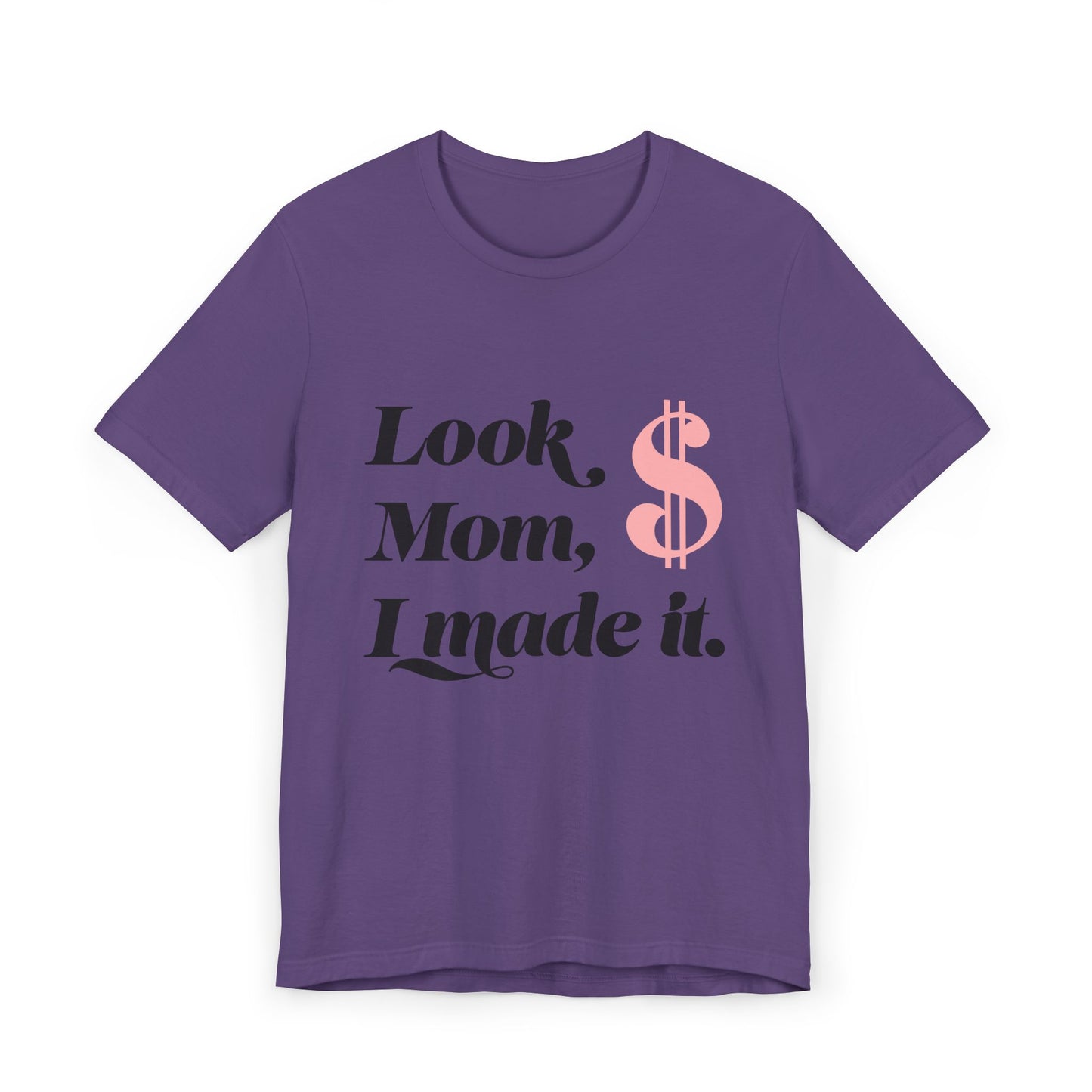 Look, Mom, I Made It T-Shirt — Funny Achievement Tee with Pink Dollar Sign