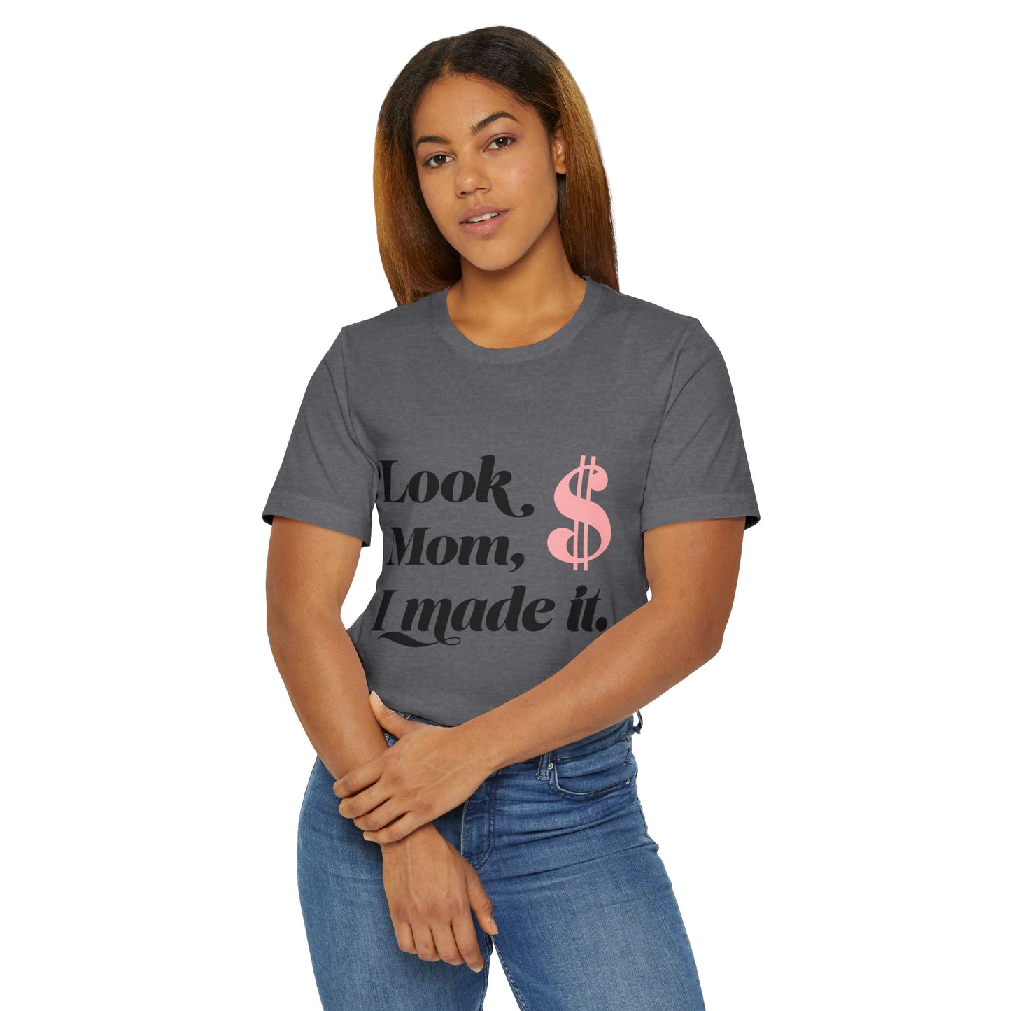 Look, Mom, I Made It T-Shirt — Funny Achievement Tee with Pink Dollar Sign
