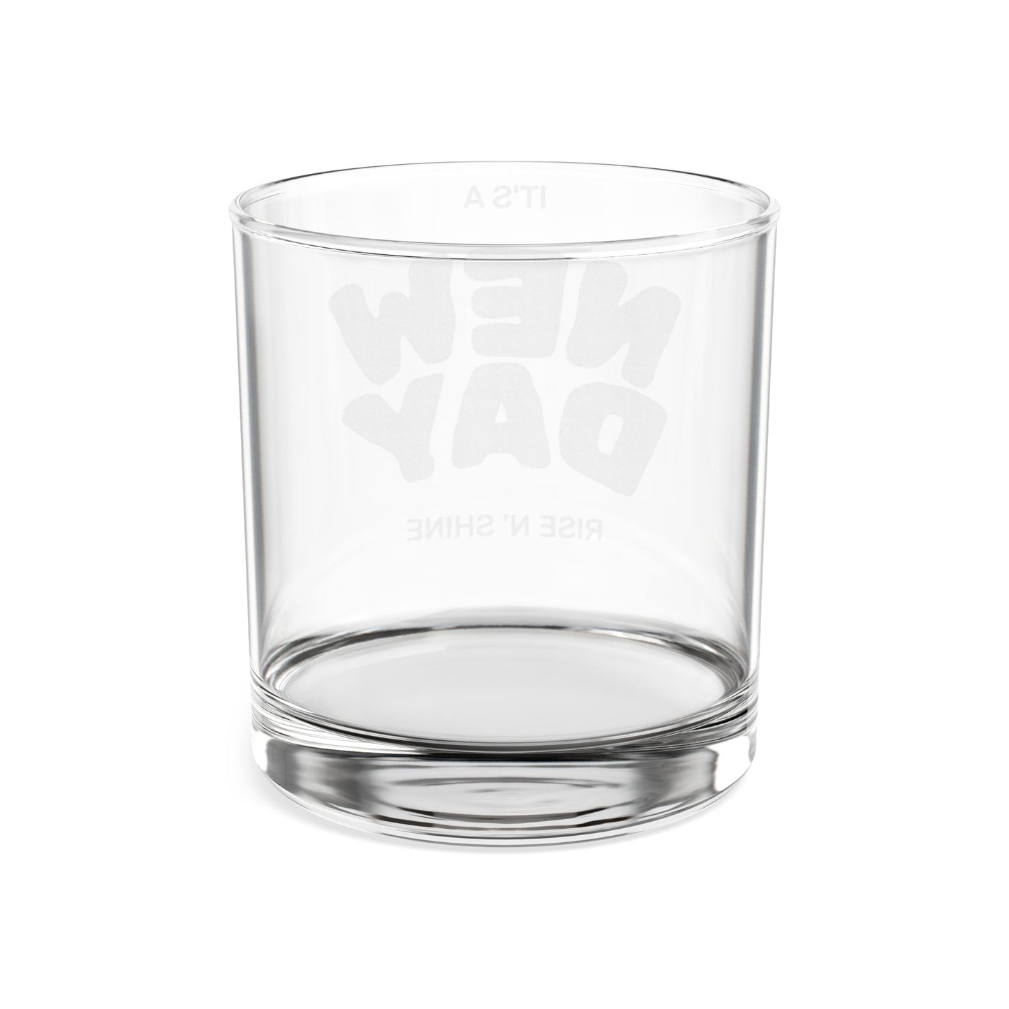 Engraved Whiskey Glass 10.5oz — "It's a New Day" Motivational Rocks Glass