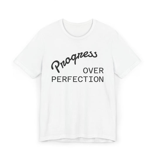 Progress Over Perfection T-Shirt — Motivational Graphic Tee