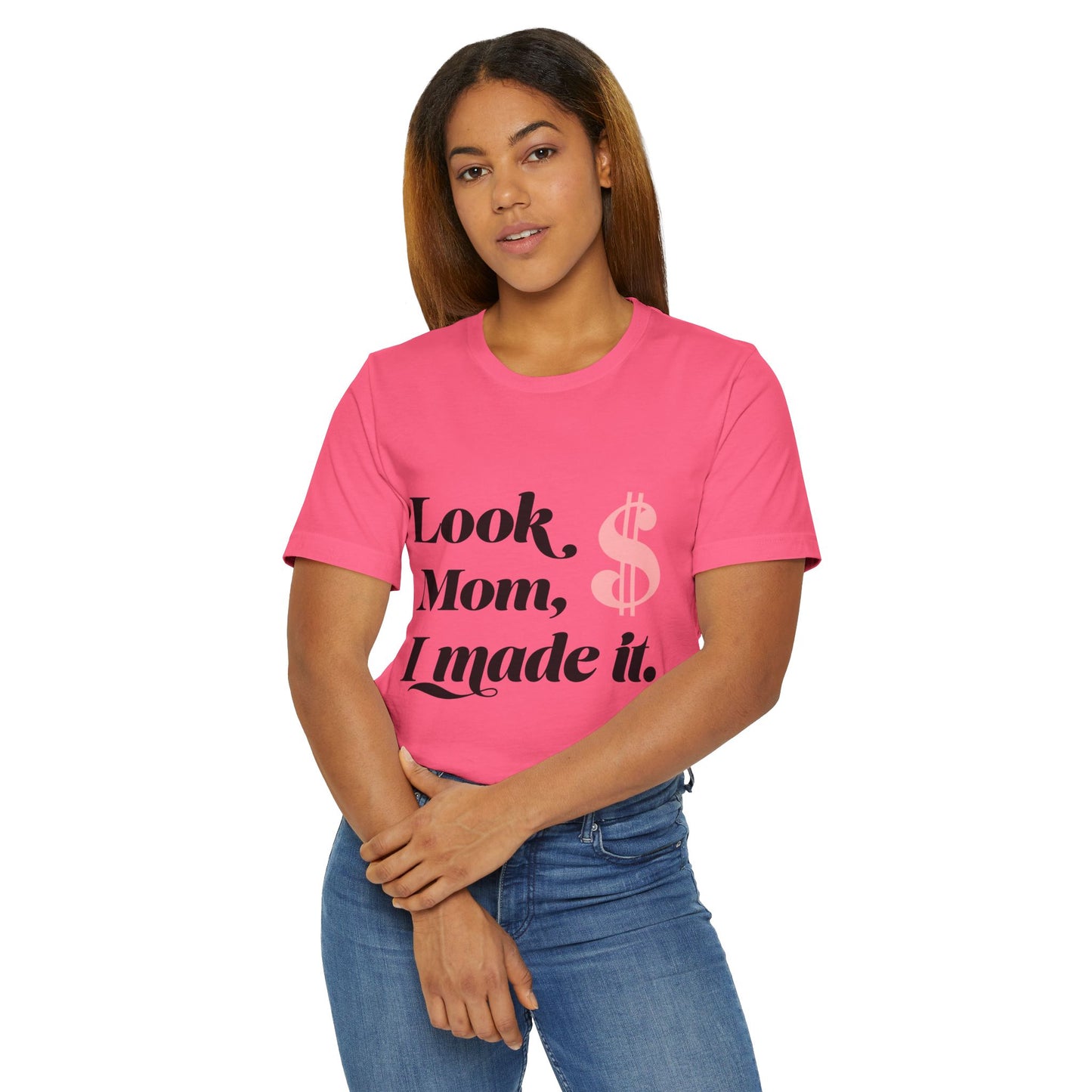 Look, Mom, I Made It T-Shirt — Funny Achievement Tee with Pink Dollar Sign