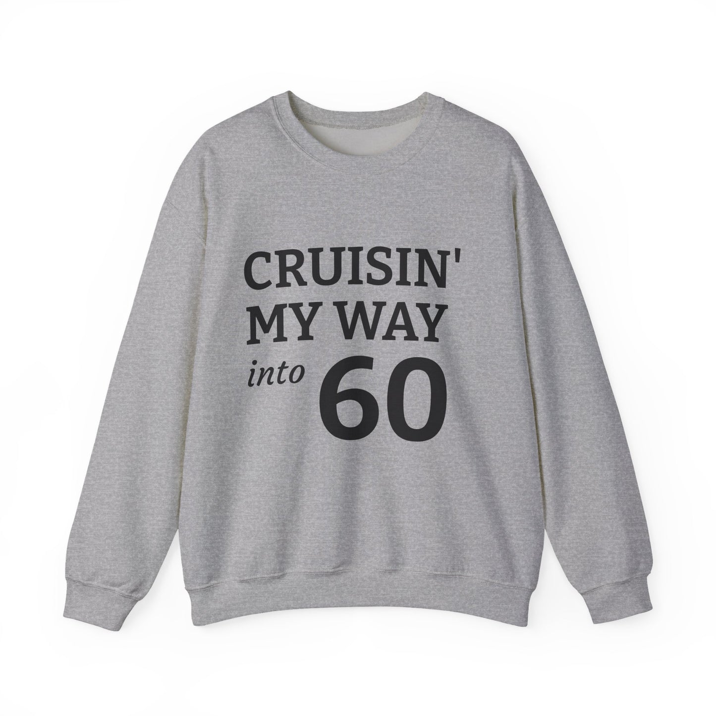 Cruisin' My Way into 60 Sweatshirt — 60th Birthday Gift Crewneck