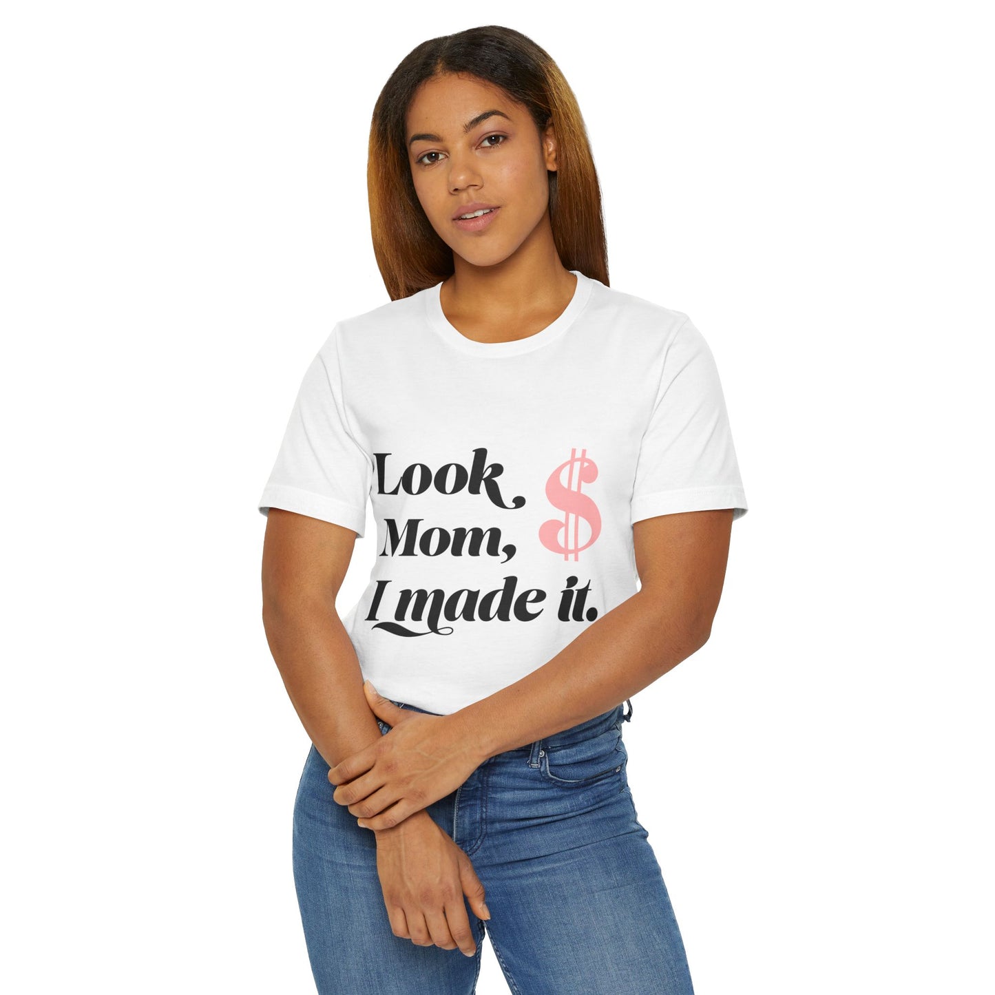 Look, Mom, I Made It T-Shirt — Funny Achievement Tee with Pink Dollar Sign