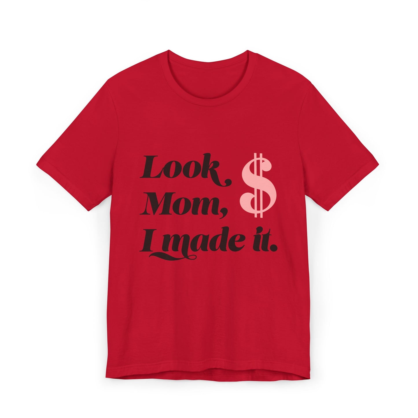 Look, Mom, I Made It T-Shirt — Funny Achievement Tee with Pink Dollar Sign