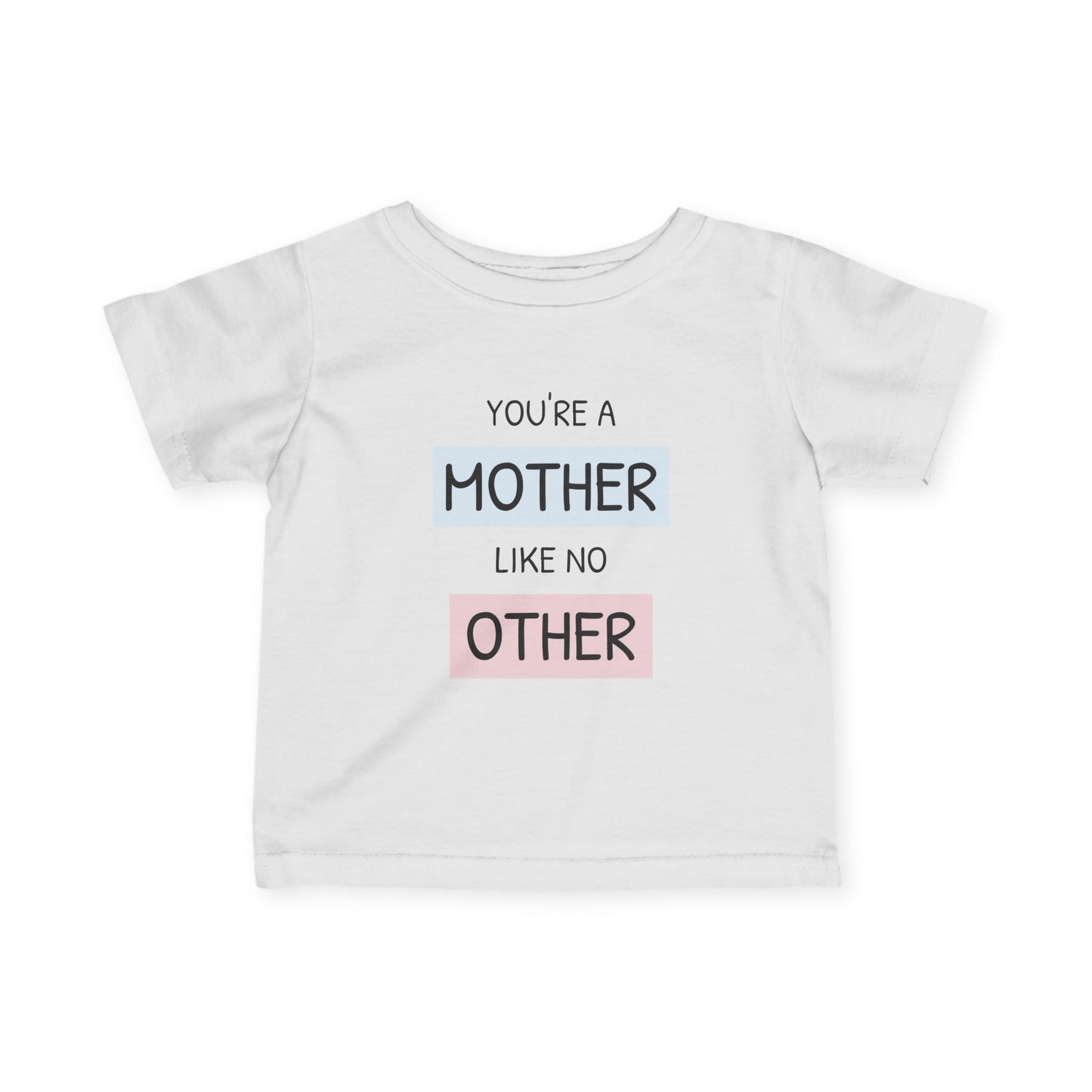 Infant Tee — "You’re a Mother Like No Other" / "Best. Dad. Ever." Baby Shirt
