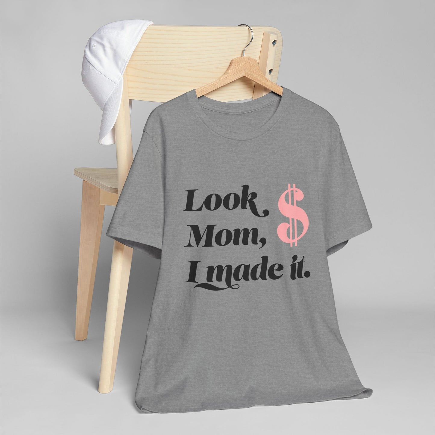Look, Mom, I Made It T-Shirt — Funny Achievement Tee with Pink Dollar Sign