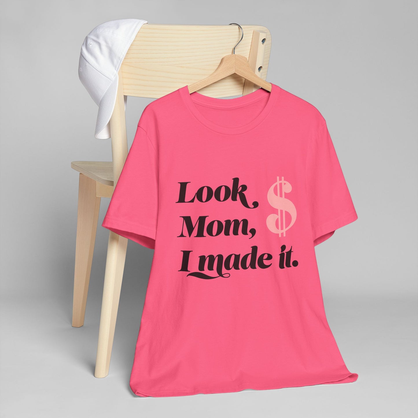 Look, Mom, I Made It T-Shirt — Funny Achievement Tee with Pink Dollar Sign