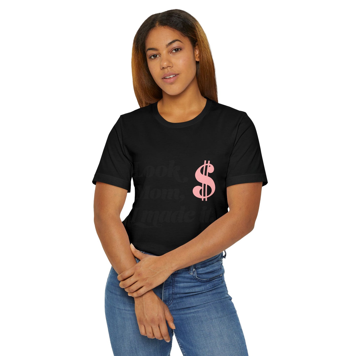 Look, Mom, I Made It T-Shirt — Funny Achievement Tee with Pink Dollar Sign