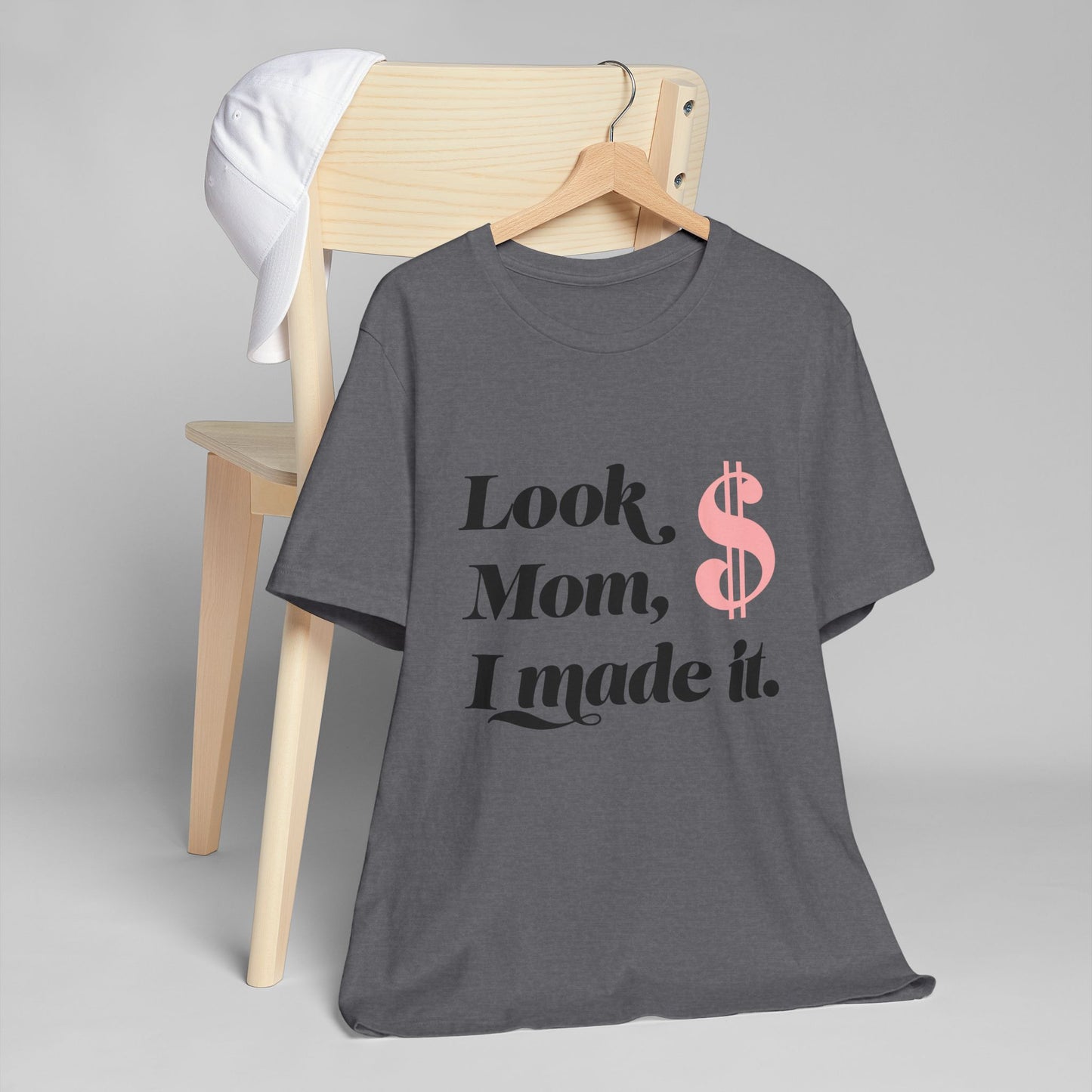 Look, Mom, I Made It T-Shirt — Funny Achievement Tee with Pink Dollar Sign