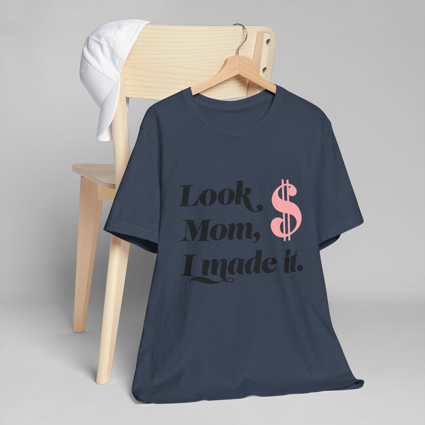 Look, Mom, I Made It T-Shirt — Funny Achievement Tee with Pink Dollar Sign