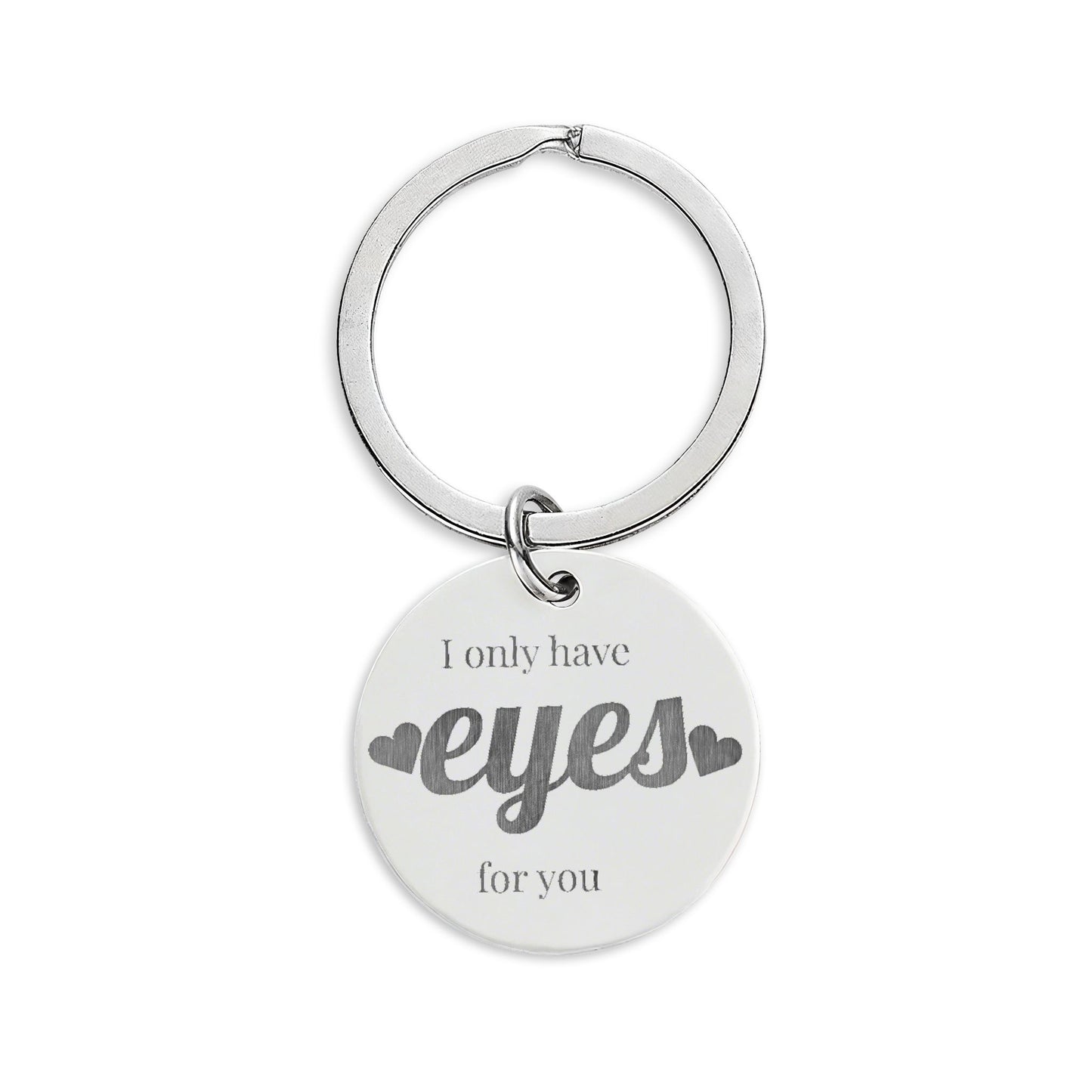 Engraved Stainless Steel Round Keychain — "I Only Have Eyes For You"